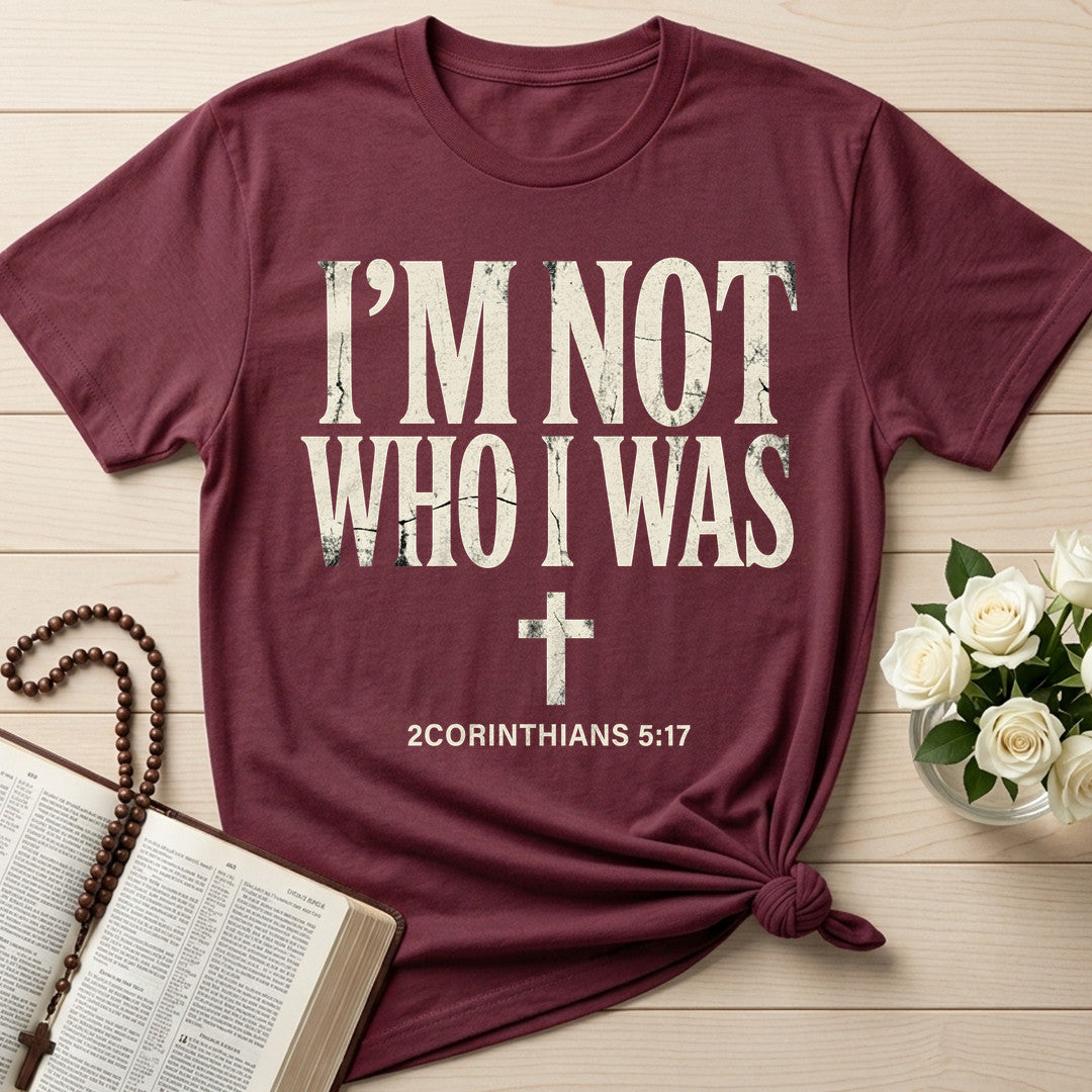 I'm Not Who I Was 2 Corinthians 5.17 01
