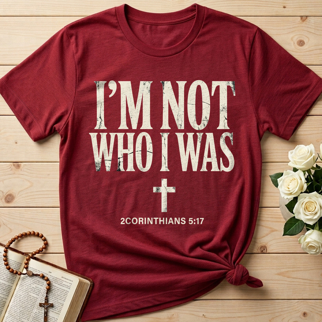 I'm Not Who I Was 2 Corinthians 5.17 01