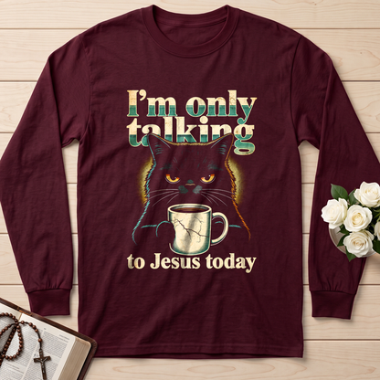 I'm Only Talking To Jesus Today 01