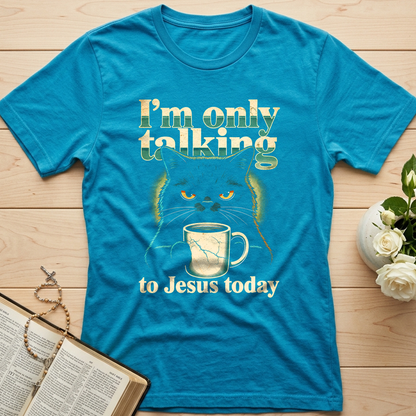 I'm Only Talking To Jesus Today 01