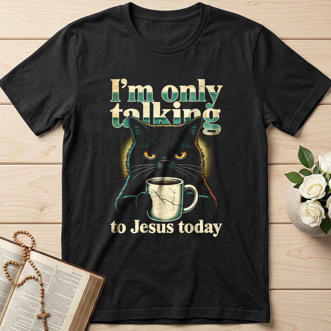 I'm Only Talking To Jesus Today 01