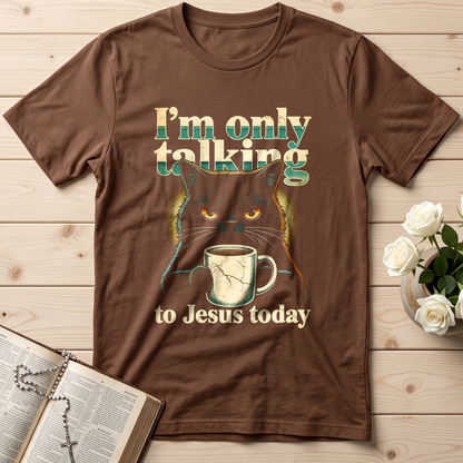 I'm Only Talking To Jesus Today 01
