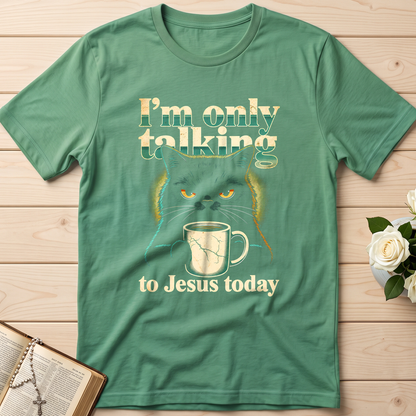 I'm Only Talking To Jesus Today 01