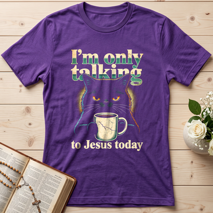 I'm Only Talking To Jesus Today 01