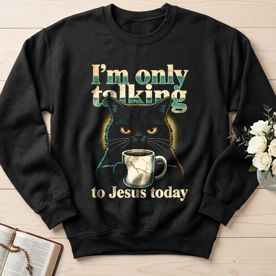 I'm Only Talking To Jesus Today 01
