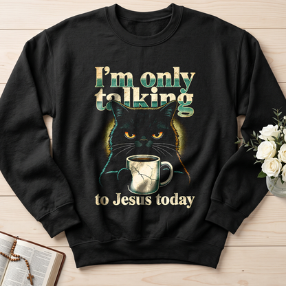 I'm Only Talking To Jesus Today 01