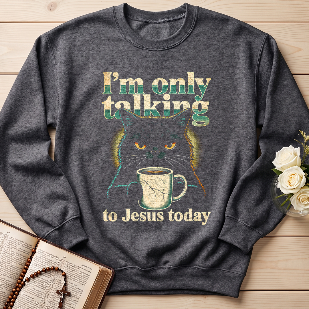 I'm Only Talking To Jesus Today 01