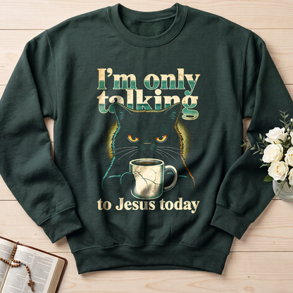I'm Only Talking To Jesus Today 01