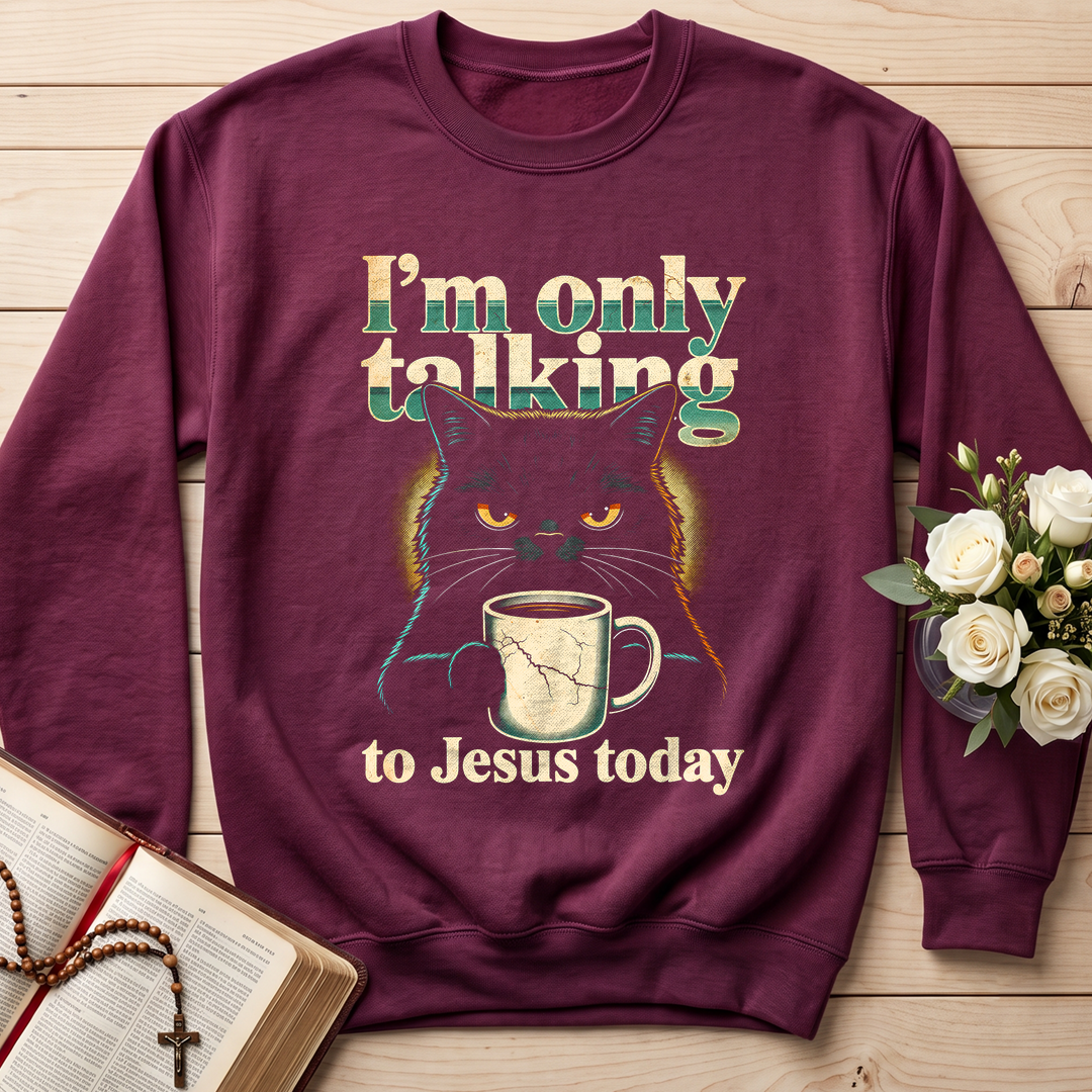 I'm Only Talking To Jesus Today 01