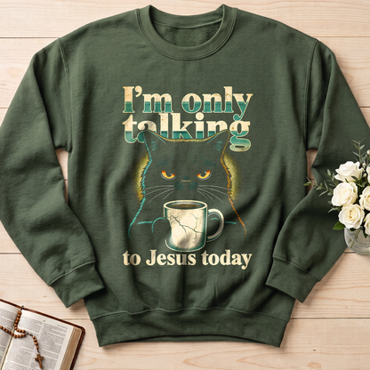 I'm Only Talking To Jesus Today 01