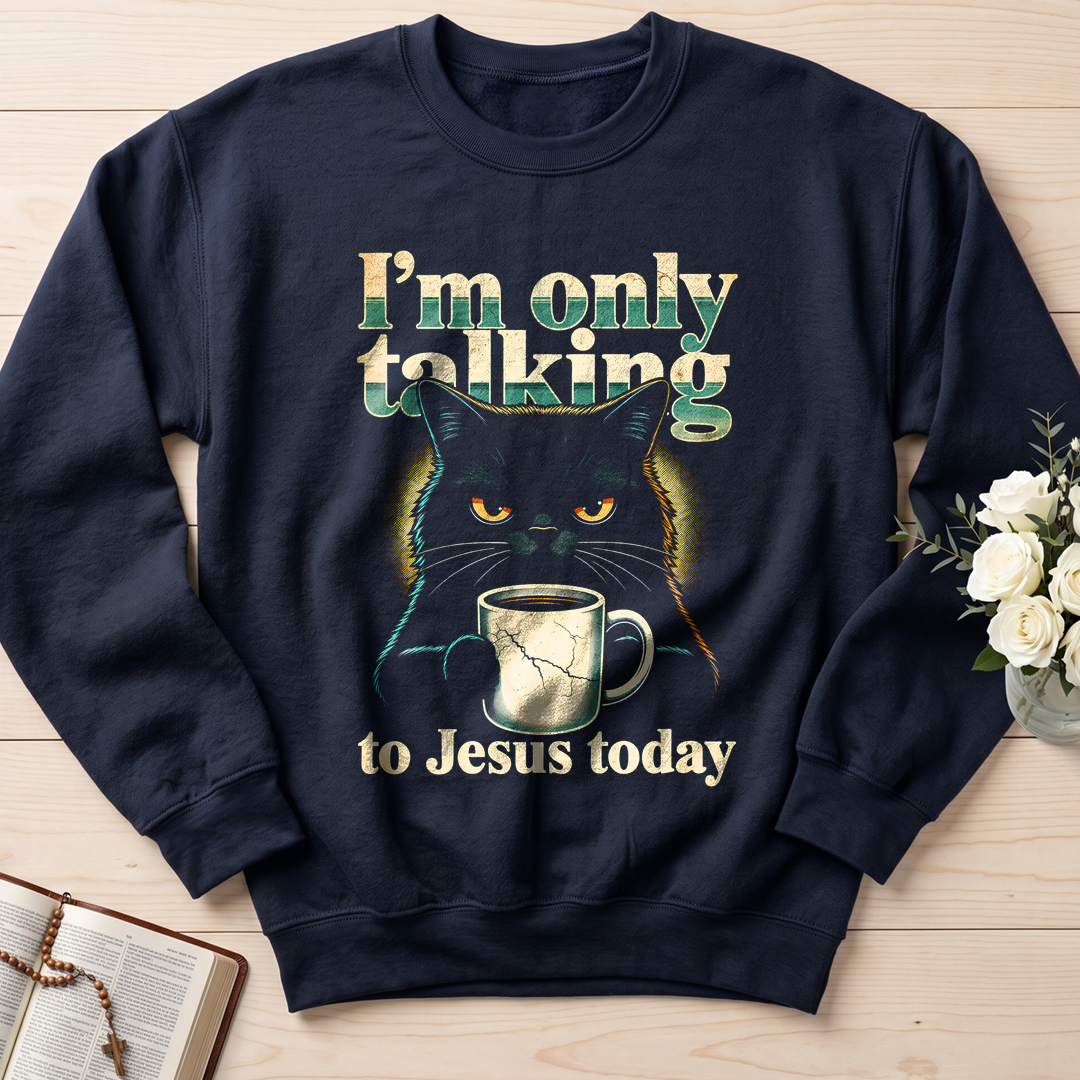 I'm Only Talking To Jesus Today 01