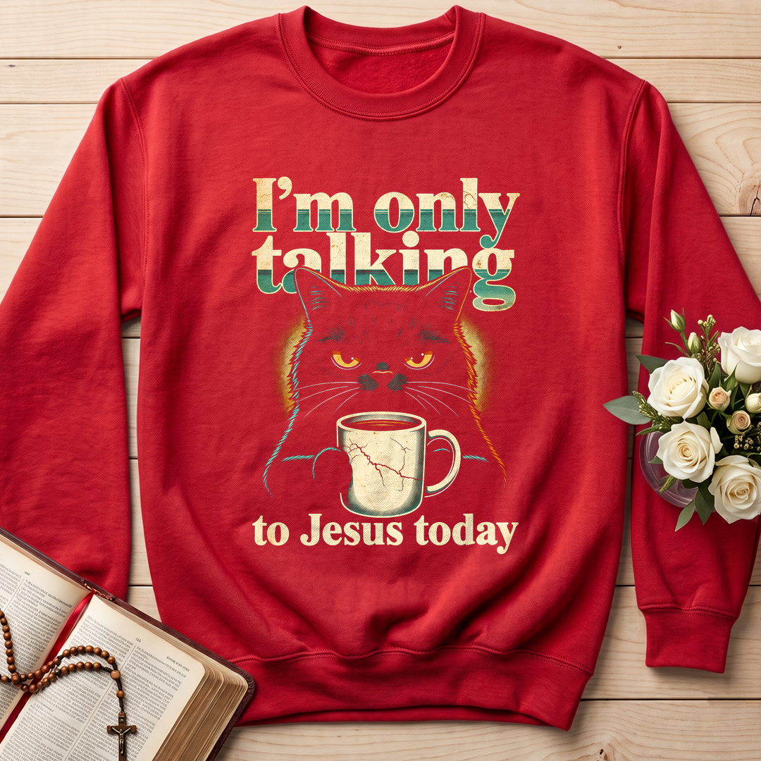 I'm Only Talking To Jesus Today 01