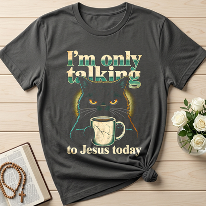 I'm Only Talking To Jesus Today 01