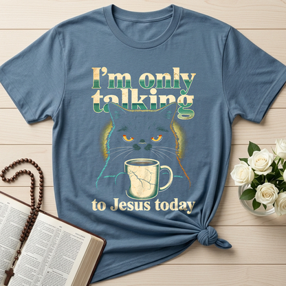 I'm Only Talking To Jesus Today 01