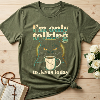 I'm Only Talking To Jesus Today 01