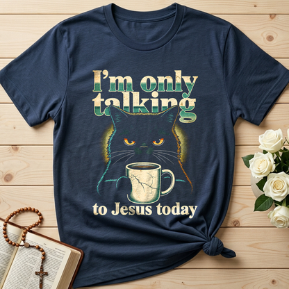 I'm Only Talking To Jesus Today 01