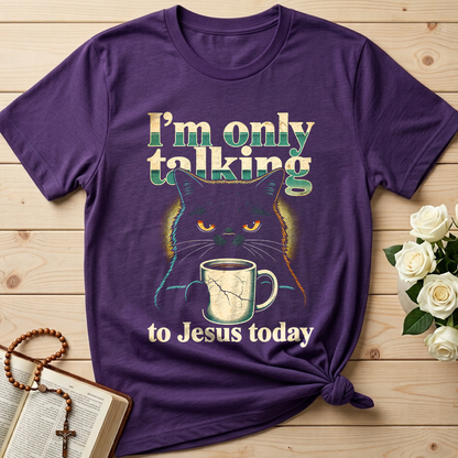 I'm Only Talking To Jesus Today 01