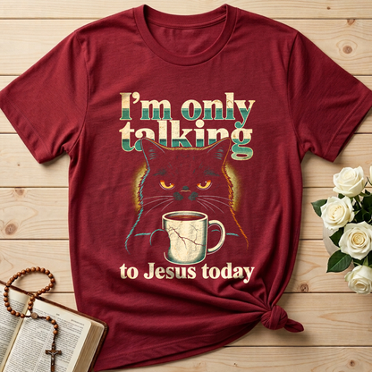 I'm Only Talking To Jesus Today 01