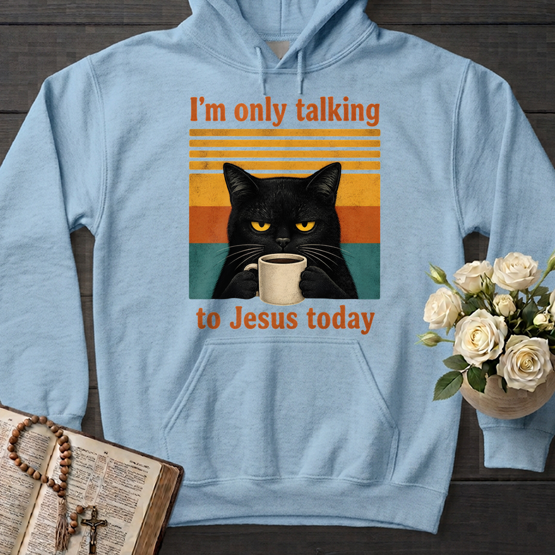 I'm Only Talking To Jesus Today 02