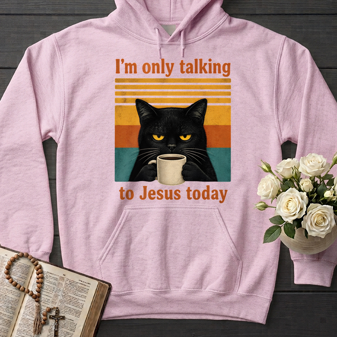 I'm Only Talking To Jesus Today 02