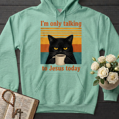 I'm Only Talking To Jesus Today 02