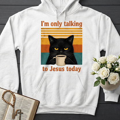 I'm Only Talking To Jesus Today 02