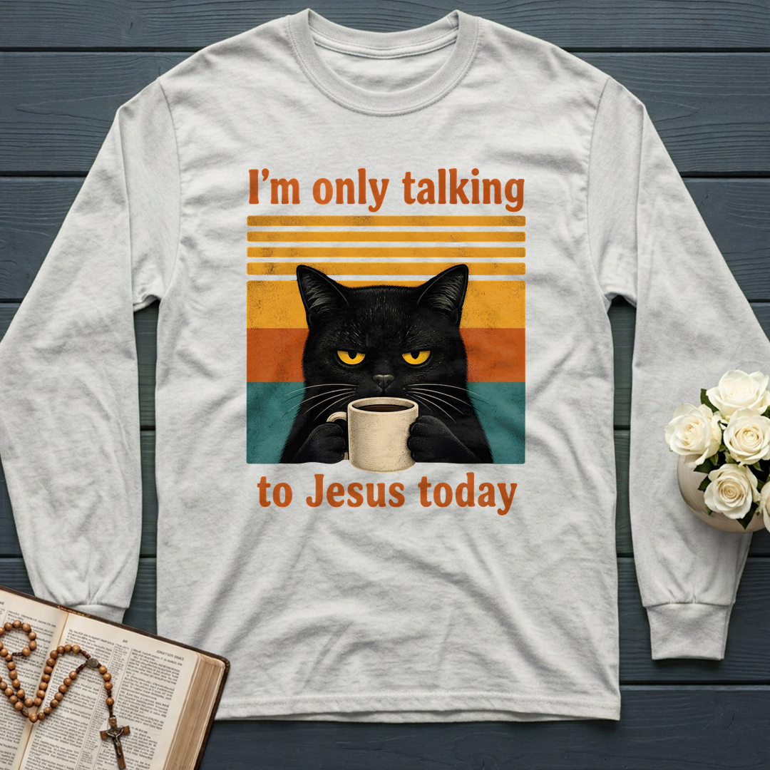I'm Only Talking To Jesus Today 02