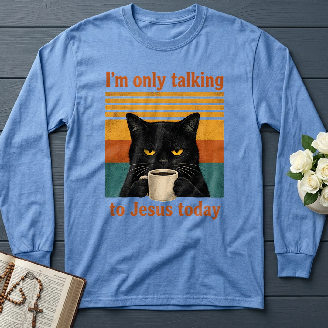 I'm Only Talking To Jesus Today 02