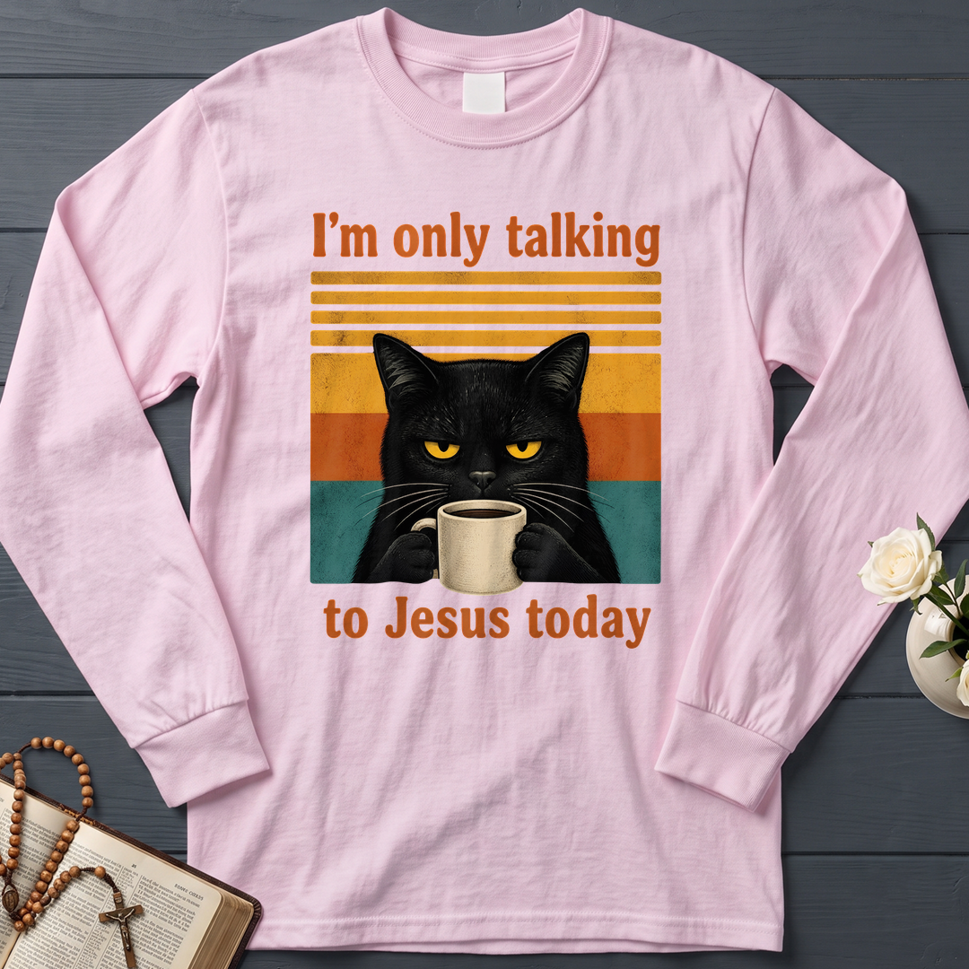 I'm Only Talking To Jesus Today 02