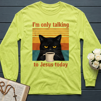 I'm Only Talking To Jesus Today 02