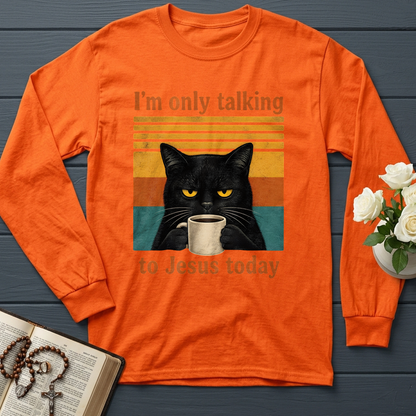 I'm Only Talking To Jesus Today 02