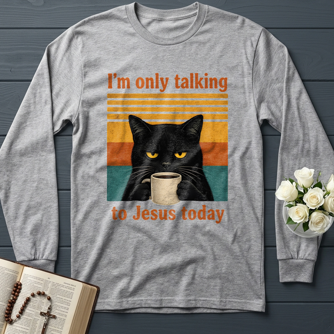 I'm Only Talking To Jesus Today 02