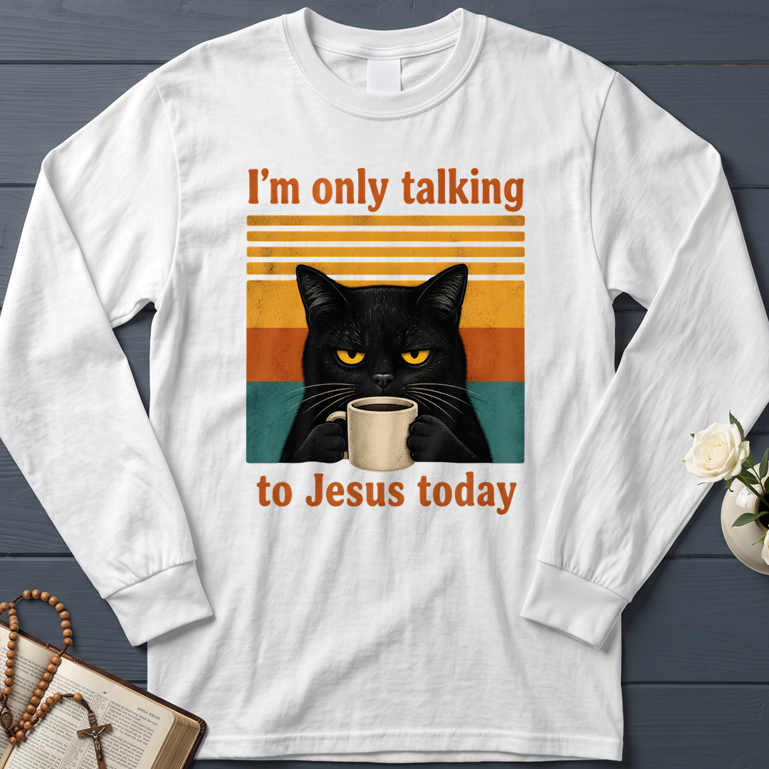 I'm Only Talking To Jesus Today 02