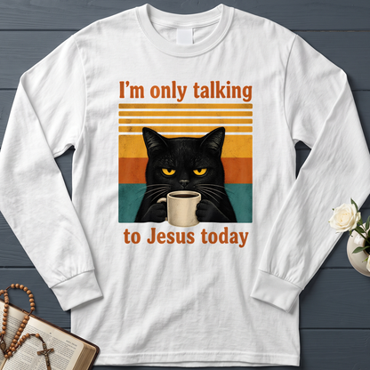 I'm Only Talking To Jesus Today 02
