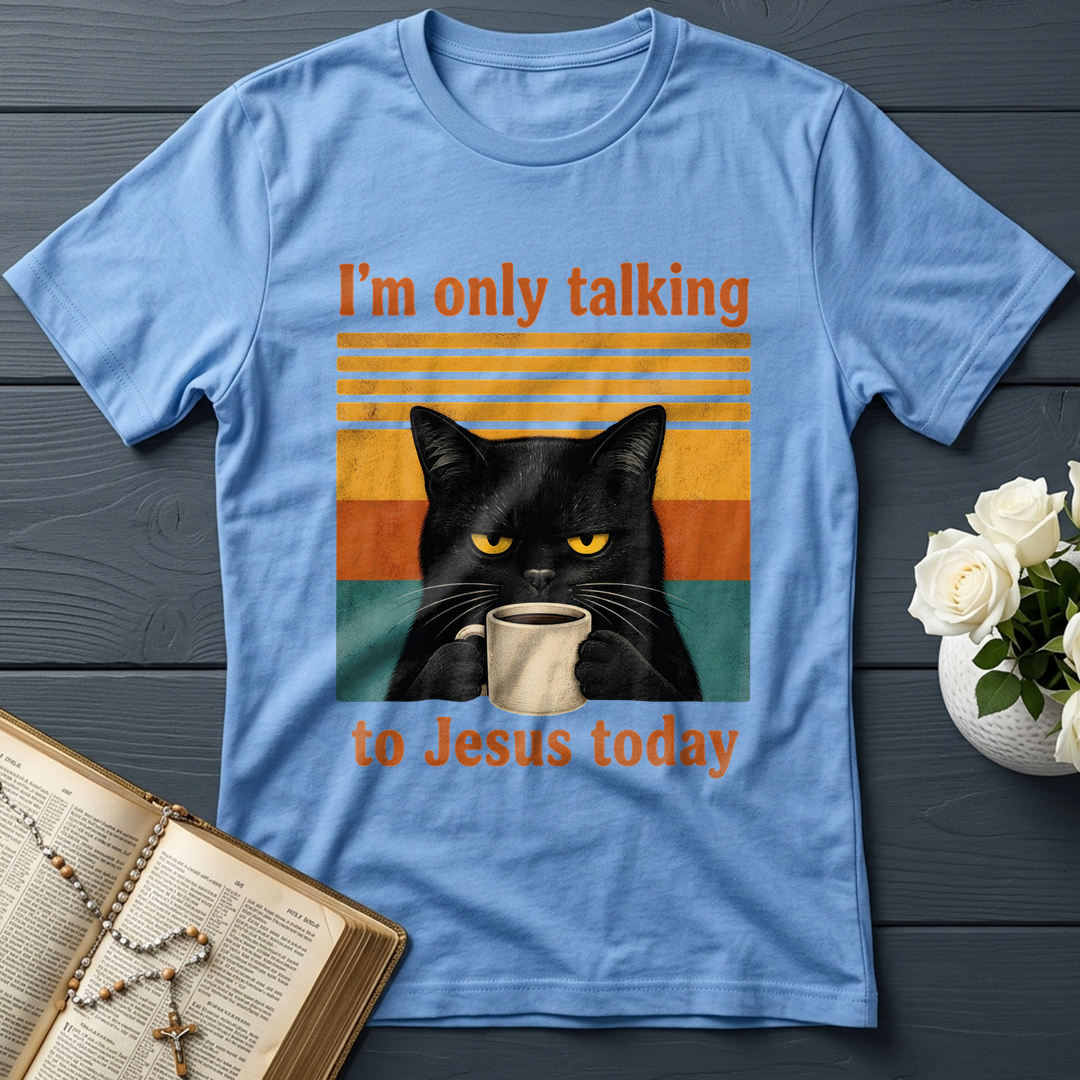 I'm Only Talking To Jesus Today 02