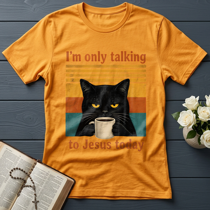 I'm Only Talking To Jesus Today 02
