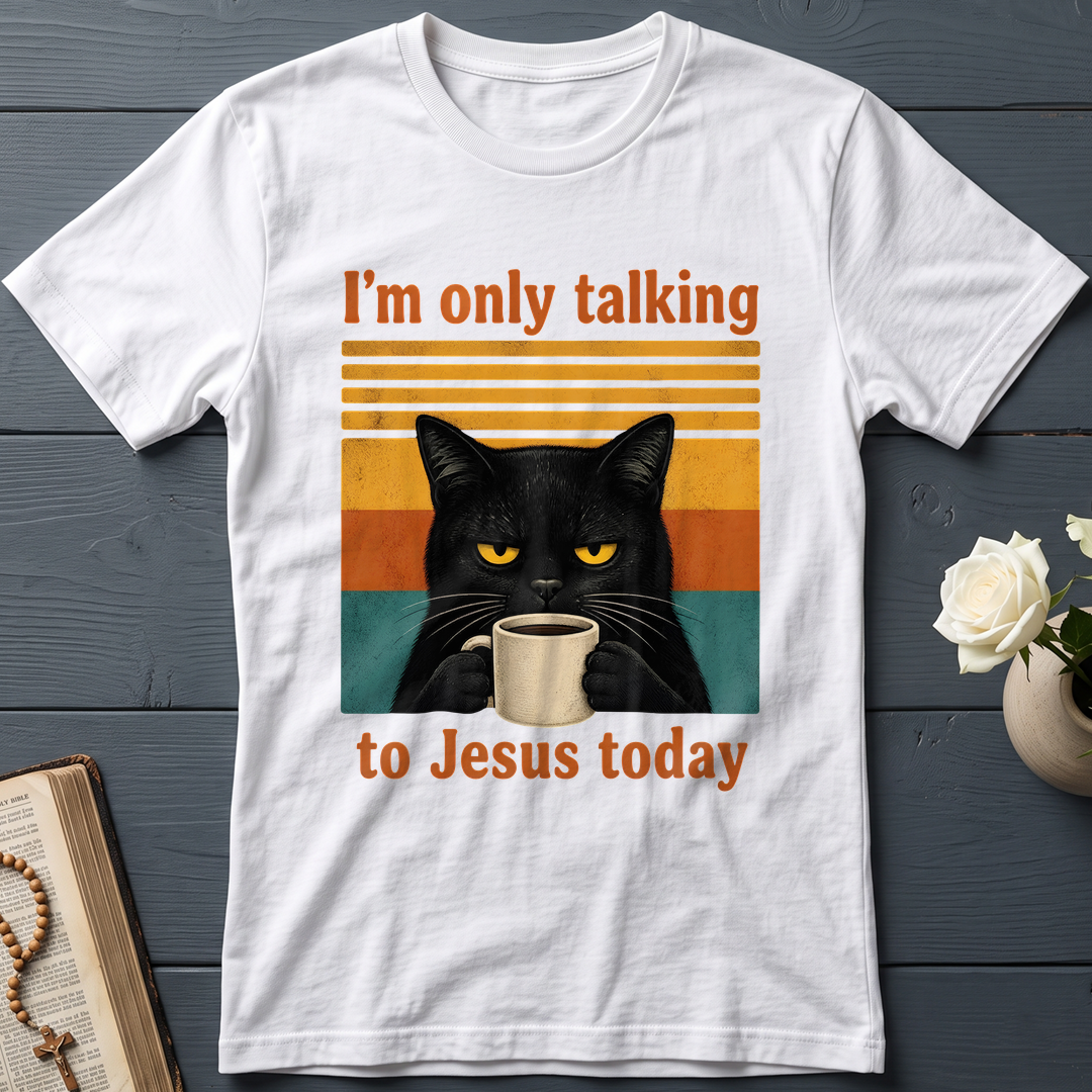 I'm Only Talking To Jesus Today 02
