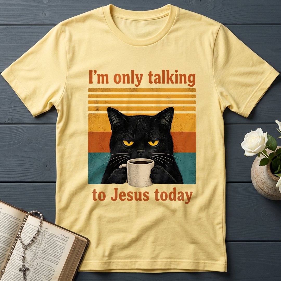I'm Only Talking To Jesus Today 02