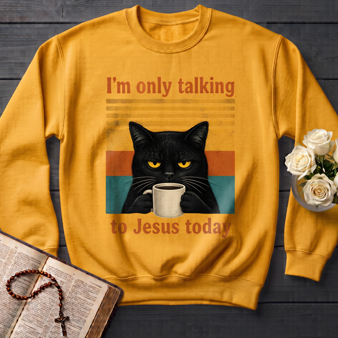 I'm Only Talking To Jesus Today 02