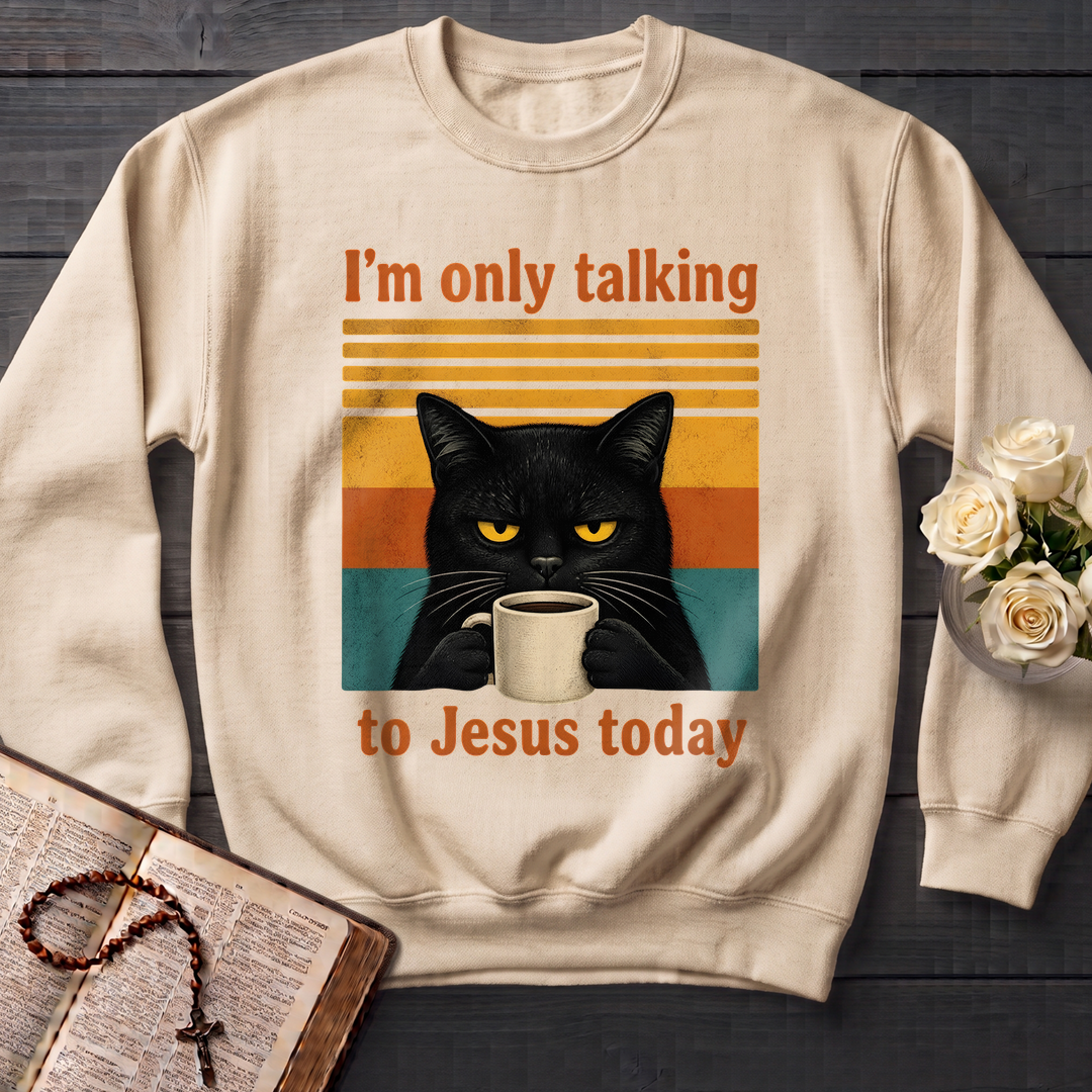 I'm Only Talking To Jesus Today 02