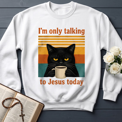 I'm Only Talking To Jesus Today 02