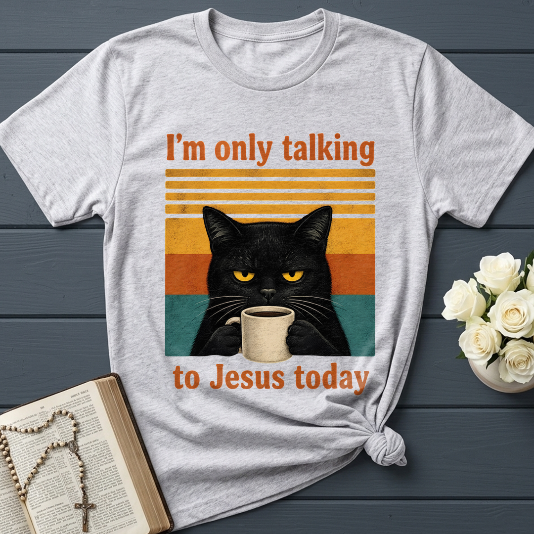 I'm Only Talking To Jesus Today 02