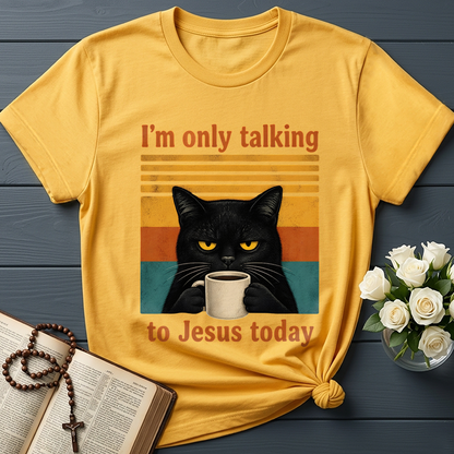 I'm Only Talking To Jesus Today 02