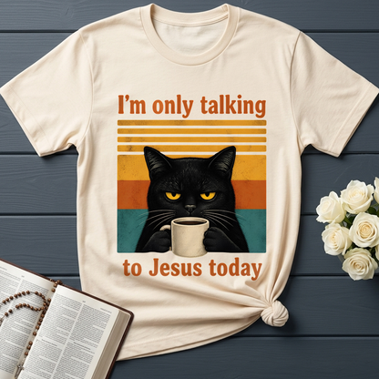 I'm Only Talking To Jesus Today 02