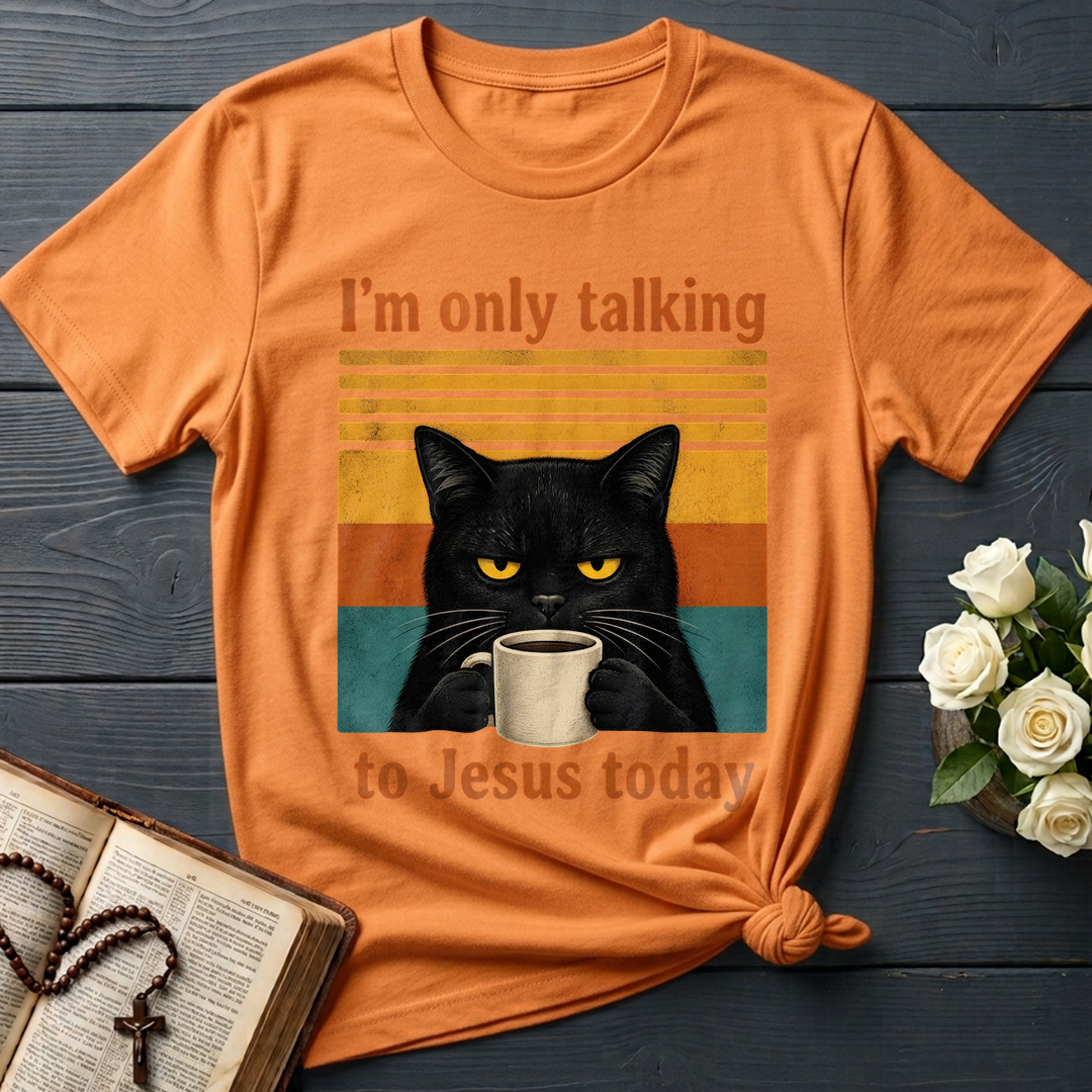I'm Only Talking To Jesus Today 02