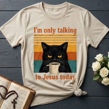 I'm Only Talking To Jesus Today 02