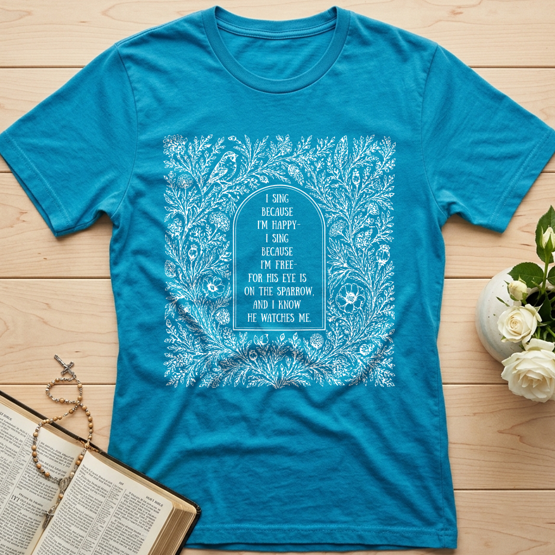 I Sing Because I'm Happy I Sing Because I'm Free For His Eye Is On The Sparrow And I Know He Watches Me 01