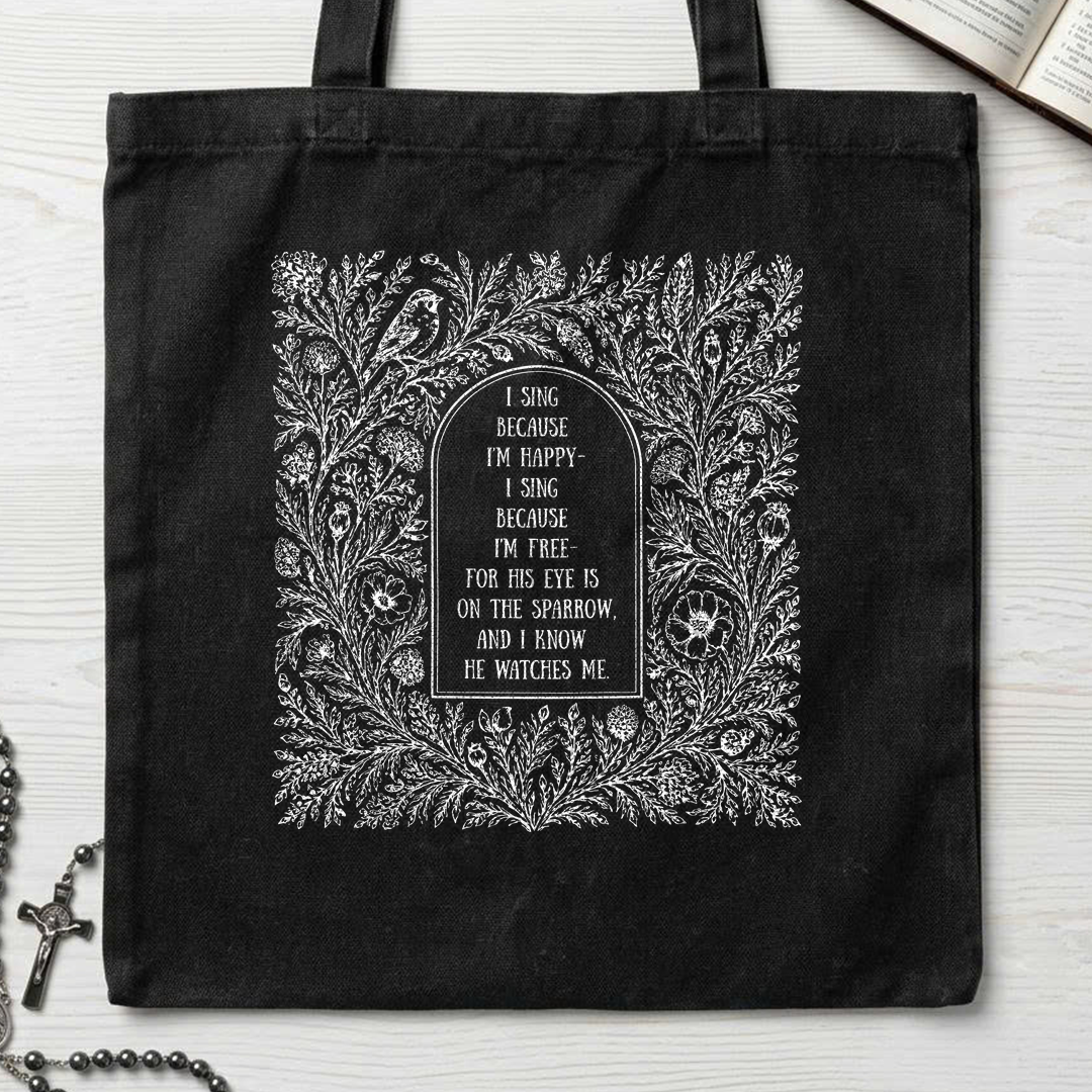 I Sing Because I'm Happy I Sing Because I'm Free For His Eye Is On The Sparrow And I Know He Watches Me 01