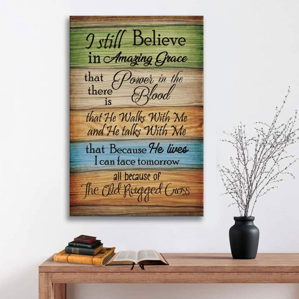 Christian Wall Art - Rustic, I Still Believe in Amazing Grace Canvas