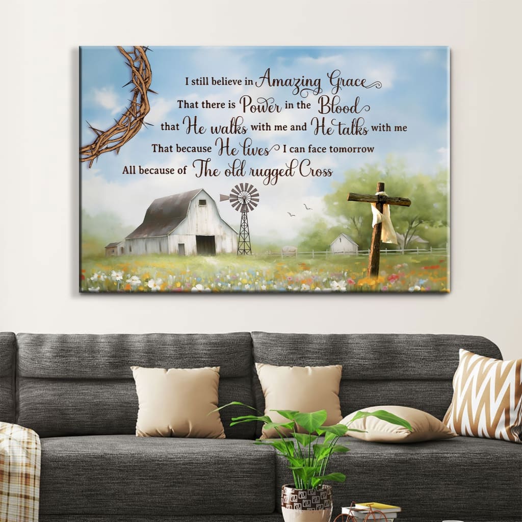 Christian Wall Art - I Still Believe in Amazing Grace Canvas, Old White Barn, Cross